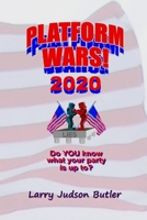 Platform Wars! 2020: Do You Know What Your Party Is Up To? B08GLSSV1R Book Cover