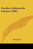 Goethes Altdeutsche Lekture (1900) 1104132249 Book Cover