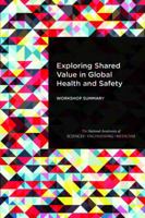Exploring Shared Value in Global Health and Safety: Workshop Summary 0309442508 Book Cover