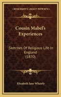 Cousin Mabel's Experiences: Sketches Of Religious Life In England 1104638770 Book Cover