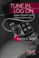 Tune In, Log On: Soaps, Fandom, and Online Community (New Media Cultures) 0761916490 Book Cover