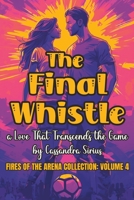 The Final Whistle: a Love That Transcends the Game B0CCCS6P76 Book Cover