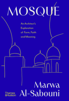Mosque: An Exploration of Form, Meaning and Faith 0500029660 Book Cover