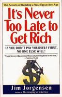 It's Never Too Late to Get Rich: The Nine Secrets to Building a Nest Egg at Any Age 0743237498 Book Cover