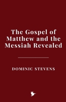 The Gospel of Matthew and the Messiah Revealed B0GVJGNDWT Book Cover