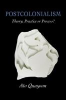 Postcolonialism: Theory, Practice or Process 0745617131 Book Cover