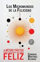 LOS MICROMUNDOS DE LA FELICIDAD: Un método práctico para intentar ser más feliz (Spanish Edition) B0FFMZSS7M Book Cover