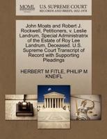 John Moats and Robert J. Rockwell, Petitioners, v. Leslie Landrum, Special Administratrix of the Estate of Roy Lee Landrum, Deceased. U.S. Supreme Court Transcript of Record with Supporting Pleadings 1270698729 Book Cover