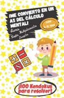 ¡Me convierto en un as del Cálculo Mental! - Edad 6 -10 - Suma, resta, multiplicación, división - ¡100 Kendokus para resolver!: ¡Aprender divirtiéndos B08KV55Q7F Book Cover