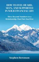 How to Feel Heard, Seen, and Supported in Your Financial Life: Move Beyond Numbers to a Relationship that Puts You First B0GYKND17J Book Cover