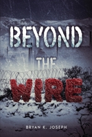 Beyond The Wire B0H6H4GBY8 Book Cover