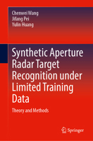 Synthetic Aperture Radar Target Recognition under Limited Training Data: Theory and Methods 9819536774 Book Cover