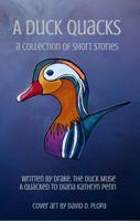 A Duck Quacks: A Collection of Short Stories 1628282932 Book Cover