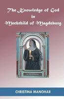 The Knowledge of God in Mechthild of Magdeburg 8184650701 Book Cover