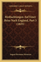 Beobachtungen Auf Einer Reise Nach England, Part 3 (1825) 1167581326 Book Cover
