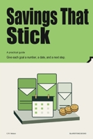 Savings That Stick: Give each goal a number, a date, and a next step. B0HKD558DX Book Cover