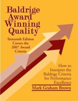 Baldridge Award Winning Quality: 13th Edition- Covers the 2004 Award Criteria How to Interpret the Baldrige Criteria for Performance Excellence