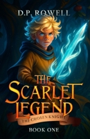 The Chosen Knight: A Fantasy Chapter Book For Kids (The Scarlet Legend) B0DZVRCGMS Book Cover