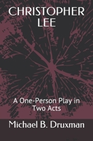 Christopher Lee: A One-Person Play in Two Acts B08N3F35MX Book Cover