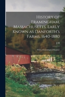 History of Framingham, Massachusetts, Early Known as Danforth's Farms, 1640-1880; With a Genealogical Register 1015650619 Book Cover