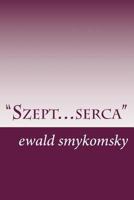 "Szept... Serca": Poezja I Proza 1482300125 Book Cover