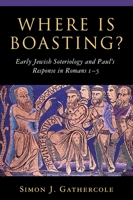 Where Is Boasting: Early Jewish Soteriology and Paul's Response in Romans 1-5 0802839916 Book Cover