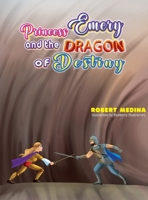 Princess Emery and the Dragon of Destiny B0BMJ6RMKJ Book Cover