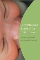 Breastfeeding Rights in the United States (Reproductive Rights and Policy) 0275991369 Book Cover