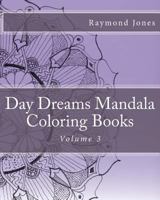 Day Dreams Mandala Coloring Books: Volume 3 1530401453 Book Cover