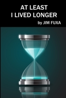 At Least I Lived Longer 1365336387 Book Cover