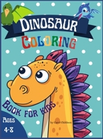 Dinosaur Coloring Book for Kids ages 4-8: Awesome coloring book for children who love Dinosaurs, Attractive images to improve creativity 100894548X Book Cover