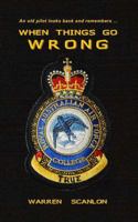 When Things Go Wrong: Warren Scanlon Looks Back and Remembers 1548939927 Book Cover