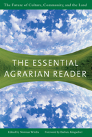 The Essential Agrarian Reader: The Future of Culture, Community, and the Land 1593760434 Book Cover