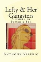 Lefty & Her Gangsters: a Novel of Power & Sex 097728249X Book Cover