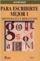 Para escribirte mejor 1 / To Write Better 1: Ortografia y redaccion / Orthography and Writing 9681855272 Book Cover