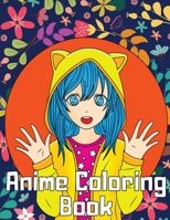 Anime Coloring Book: An Adult Coloring Book with Pretty Kawaii girls, Cute Japanese Cartoons, And Relaxing Fun Manga B08FP54V7F Book Cover