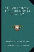 A Rough Tentative List Of The Birds Of India 1246996065 Book Cover