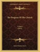 The Progress Of The Church: A Poem 1169445225 Book Cover