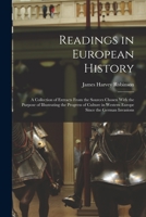 Readings in European History; a Collection of Extracts From the Sources Chosen With the Purpose of Illustrating the Progress of Culture in Western Europe Since the German Invasions 9353804949 Book Cover