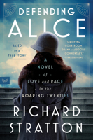 Defending Alice: A Novel of Love and Race in the Roaring Twenties 0063115468 Book Cover