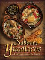 Sabores Yucatecos A Culinary Tour of the Yucatan 1889379417 Book Cover