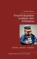 Freizeit-Kapitäne erzählen ihre Erlebnisse: staunen - lächeln - wundern 3753407976 Book Cover