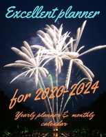 Excellent planner for 2020-2024 Yearly planner and monthly calendar 1709918381 Book Cover