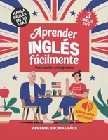 Aprender Inglés Fácilmente Para Adultos Principiantes: Habla Inglés con Confianza en 30 Días (Spanish Edition) 1956570667 Book Cover