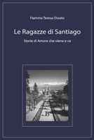 Le Ragazze di Santiago: Storie di Amore che viene e va (Italian Edition) B0DSMN83HP Book Cover