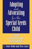 Adopting and Advocating for the Special Needs Child 0897894898 Book Cover