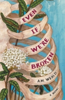 Even If We're Broken: a novel 2959488121 Book Cover