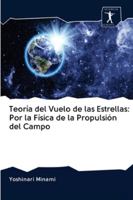 Teoría del Vuelo de las Estrellas: Por la Física de la Propulsión del Campo 6200944237 Book Cover