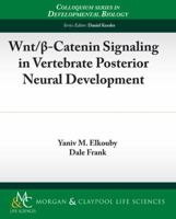 Wnt/ -Catenin Signaling in Vertebrate Posterior Neural Development 1615040544 Book Cover