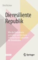 Die resiliente Republik: Wie die Demokratie verteidigt werden kann – Selbstkritische Lektionen für Demokraten 3658506725 Book Cover
